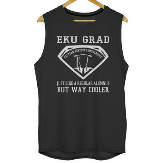 Eku Grad Just Like A Regular Alumnus But Way Cooler Eastern Kentucky University Unisex Tank Top | Favorety CA