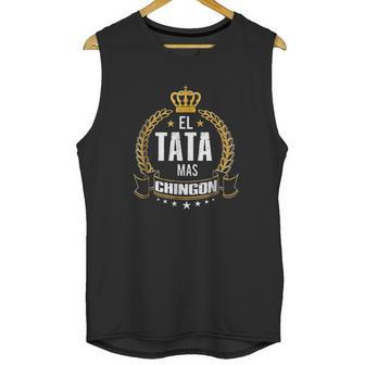 El Tata Mas Chingon Funny Tata Abuelo Gift Unisex Tank Top | Favorety AU