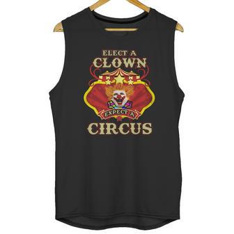 Elect A Clown Expect A Circus Beauty Unisex Tank Top | Favorety