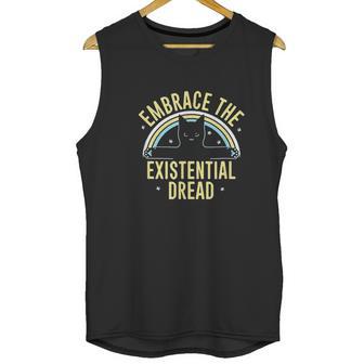 Embrace The Existential Dread Unisex Tank Top | Favorety AU