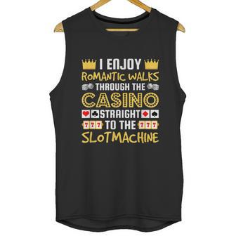 I Enjoy Romantic Walks Through The Casino Unisex Tank Top | Favorety AU