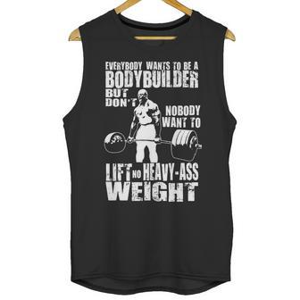 Everybody Wants To Be A Bodybuilder Ronnie Coleman Deadlift Unisex Tank Top | Favorety