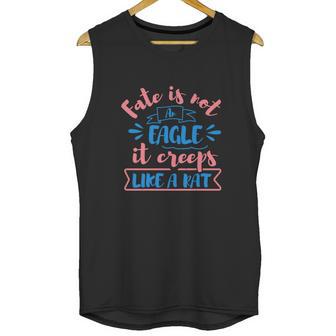 Fate Is Not An Eagle It Creeps Like A Rat Unisex Tank Top | Favorety UK