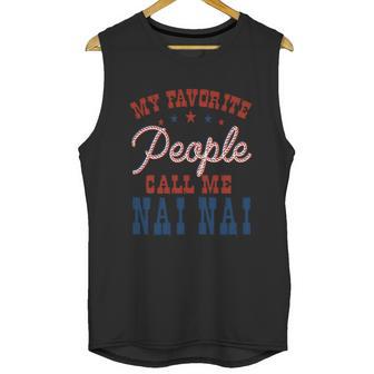 My Favorite People Call Me Nai Nai Gift Unisex Tank Top | Favorety CA