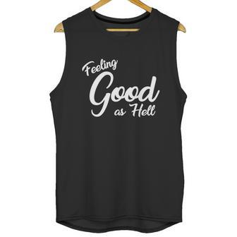 Feeling Good As Hell Motivational Inspirational Lyrics Quote Funny Gift Unisex Tank Top | Favorety UK