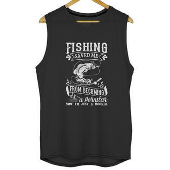 Fishing Saved Me From Becoming A Pornstar Unisex Tank Top | Favorety UK