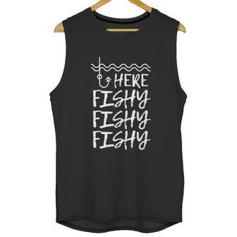 Here Fishy Fishy Fishy Fisherman Funny Fishing Unisex Tank Top | Favorety