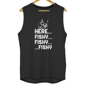 Here Fishy Fishy Fishy Shirt Hoodie Tank Top Unisex Tank Top | Favorety CA