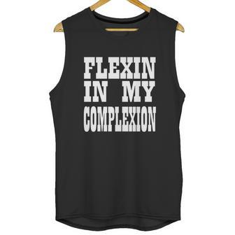 Flexin In My Complexion Tshirt By Kheris Rogers Unisex Tank Top | Favorety AU