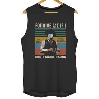 Forgive Me If I Dont Shake Hands Old School Social Distancing Vintage Unisex Tank Top | Favorety UK