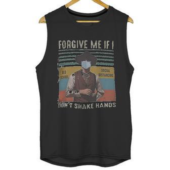 Forgive Me If I Dont Shake Hands Social Distancing Unisex Tank Top | Favorety CA