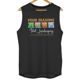 Graphic Four Seasons Total Landscaping Lawn Care Press Conferences Gift Unisex Tank Top | Favorety CA