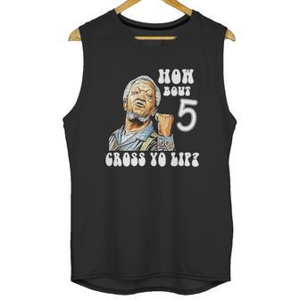 Fred Sanford How Bout 5 Cross Yo Lip Unisex Tank Top | Favorety AU