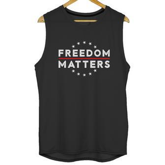 Freedom Matters T Shirt Gift For Libertarian Free Speech Unisex Tank Top | Favorety CA