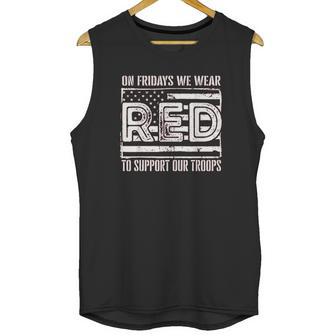 On Fridays We Wear Red To Support Our Troops - Red Friday Unisex Tank Top | Favorety CA