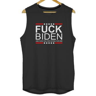 Fuck Biden And Fuck You For Voting For Him Design Unisex Tank Top | Favorety CA