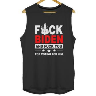 Fuck Biden And Fuck You For Voting For Him Unisex Tank Top | Favorety AU