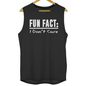 Fun Fact I Don T Care T-Shirt T-Shirt Unisex Tank Top | Favorety UK