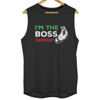 Funny Im The Boss Italian Nonna Nonno Capiche Humor Gift Unisex Tank Top | Favorety AU