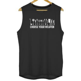 Funny Choose Your Weapon For Kitchen Chef Or Cook Unisex Tank Top | Favorety UK