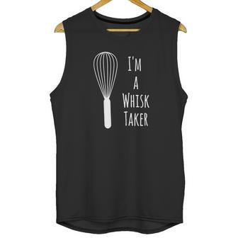 Funny Cooking T-Shirt - Im A Whisk Taker - Baker Tee Gift Unisex Tank Top | Favorety CA