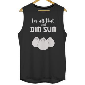 Funny Im All That And Dim Sum T-Shirt Food Meme Saying Unisex Tank Top | Favorety UK