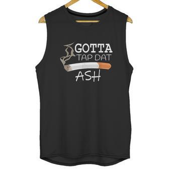 Funny Gotta Tap Dat Ash Unisex Tank Top | Favorety DE