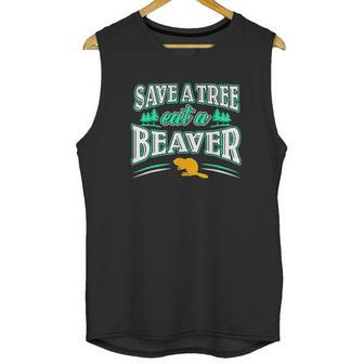 Funny Inappropriate Save A Tree Eat A Beaver Cunnilingus Unisex Tank Top | Favorety UK