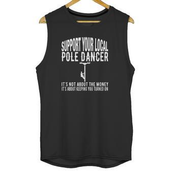 Funny Lineman Support Your Local Pole Dancer Unisex Tank Top | Favorety UK