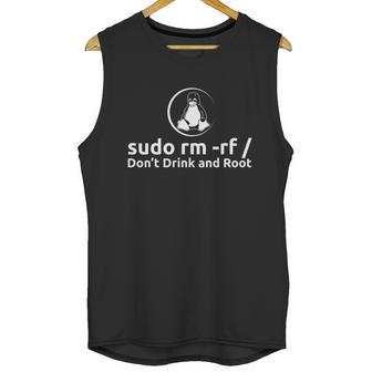 Funny Linux Sudo Rm Rf Dont Drink And Root Unisex Tank Top | Favorety DE