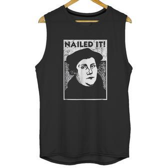 Funny Martin Luther Nailed It Reformation Unisex Tank Top | Favorety