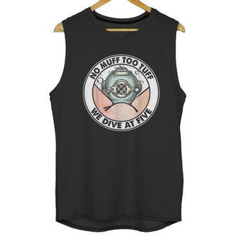 Funny No Muff Too Tuff Diver Diving Team Pun Unisex Tank Top | Favorety AU