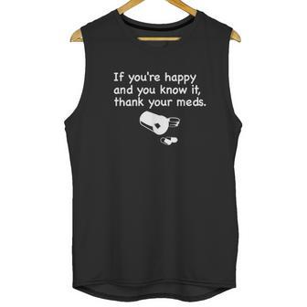 Funny Pharmacist If Youre Happy Thank Your Med Unisex Tank Top | Favorety AU