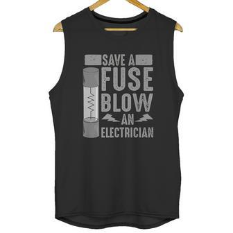 Funny Save A Fuse Blow An Electrician Cool Linesman Fan Gift Unisex Tank Top | Favorety CA