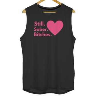 Funny Sobriety Recovery Aa Na - Still Sober Bitches Unisex Tank Top | Favorety AU