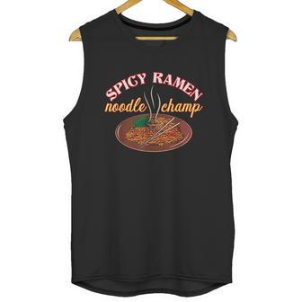 Funny Spicy Ramen Noodle Champ Love Spicy Noodles Unisex Tank Top | Favorety UK