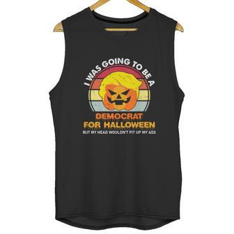 Funny Trumpkin Halloween I Was Going To Be A Democrat For Halloween Unisex Tank Top | Favorety