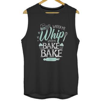 Funny Watch Me Bake I Love To Whip And Bake Unisex Tank Top | Favorety UK