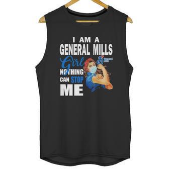 I Am A General Mills Girl Nothing Can Stop Me Coronavirus Shirtsn Unisex Tank Top | Favorety