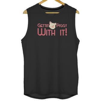 Gettin Piggy With It Funny Pig Unisex Tank Top | Favorety