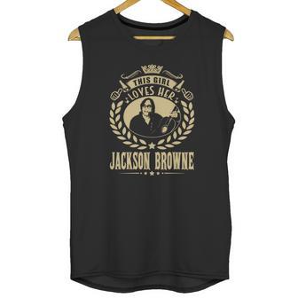 This Girl Loves Her Jackson Browne Tshirt Unisex Tank Top | Favorety DE