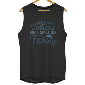 Some Girls Play With Dolls Real Girls Go Fishing Unisex Tank Top | Favorety DE