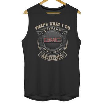 That What I Do Gmc And I Knows Thing Unisex Tank Top | Favorety CA