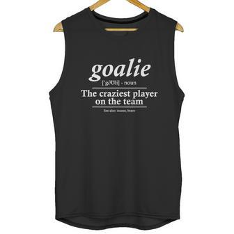 Goalie Gear Goalkeeper Definition Funny Soccer Hockey Tshirt Unisex Tank Top | Favorety CA