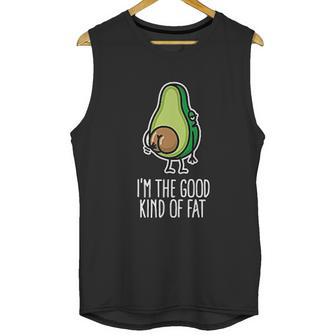 I Am The Good Kind Of Fat Funny Vegan Avocado Unisex Tank Top | Favorety