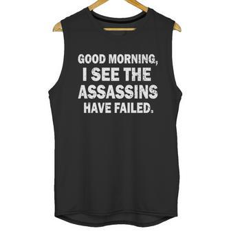 Good Morning Assassins Failed Unisex Tank Top | Favorety CA