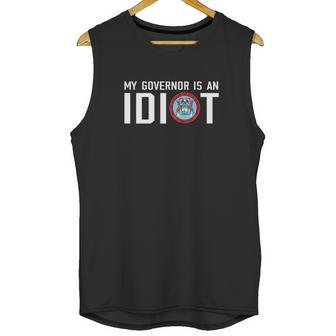 My Governor Is An Idiot Michigan T-Shirt Unisex Tank Top | Favorety