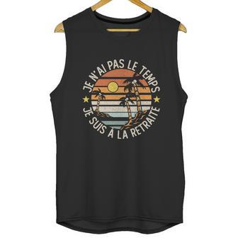 Grandgiftpère Je Nai Pas Le Temps Je Suis À La Retraite Drôle Gift Unisex Tank Top | Favorety