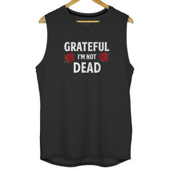 Grateful I Am Not Dead Narcotics Anonymous Unisex Tank Top | Favorety AU