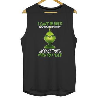 The Grinch I Cant Be Held Responsible For What My Face Does Unisex Tank Top | Favorety AU